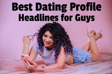 125 Best Dating Profile Headlines for Guys (that really work)